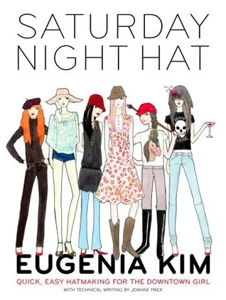 Saturday Night Hat: Quick, Easy Hatmaking for the Downtown Girl