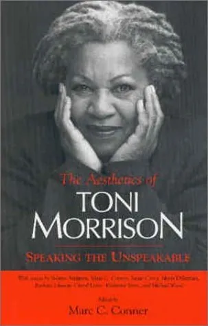 Aesthetics of Toni Morrison: Speaking the Unspeakable