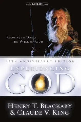 Experiencing God: How to Live the Full Adventure of Knowing and Doing the Will of God