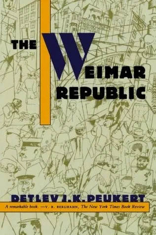 The Weimar Republic: The Crisis of Classical Modernity