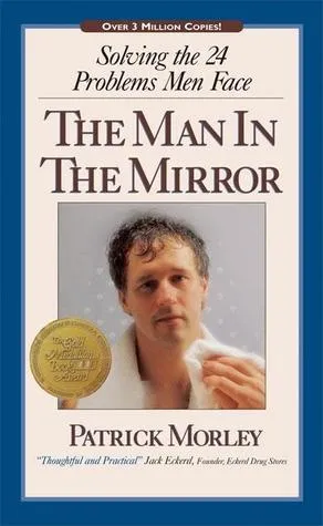 The Man in the Mirror: Solving the 24 Problems Men Face