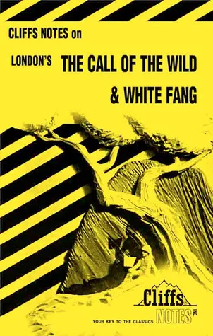 CliffsNotes on London's The Call of the Wild & White Fang