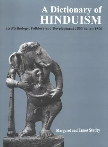 Dictionary of Hinduism: Its Mythology, Folklore and Development 1500 BC - AD 1500
