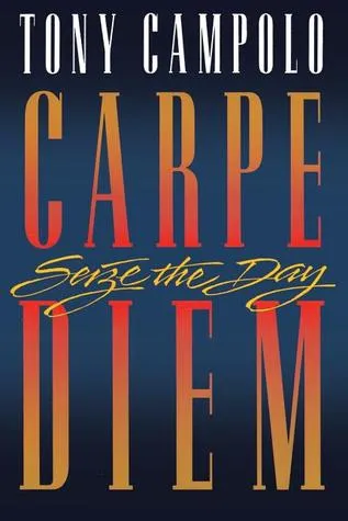 Carpe Diem: Seize the Day