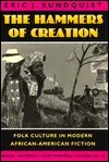 The Hammers of Creation: Folk Culture in Modern African-American Fiction