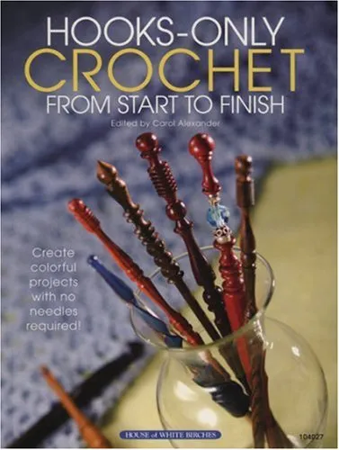 Hooks-Only Crochet From Start to Finish