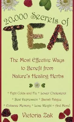 20,000 Secrets of Tea: The Most Effective Ways to Benefit from Nature