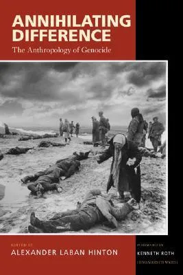 Annihilating Difference: The Anthropology of Genocide