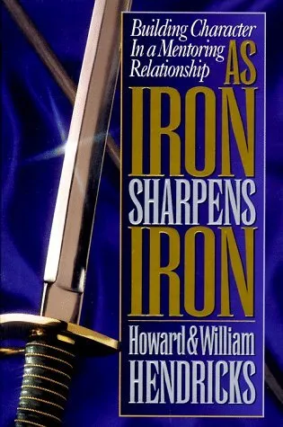 As Iron Sharpens Iron: Building Character in a Mentoring Relationship