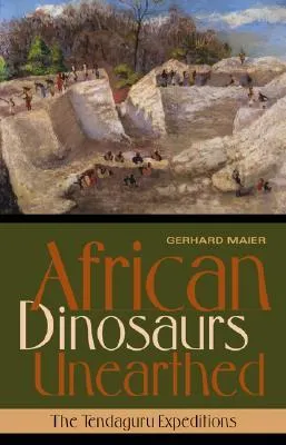 African Dinosaurs Unearthed: The Tendaguru Expeditions