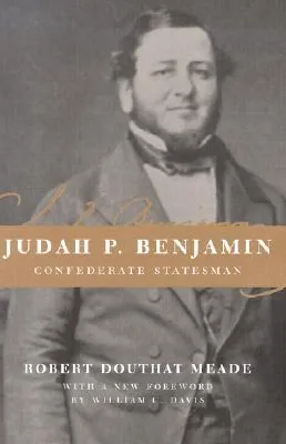 Judah P. Benjamin: Confederate Statesman