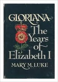 Gloriana: The Years of Elizabeth I