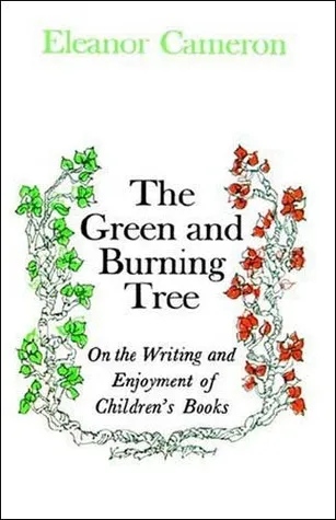 The Green and Burning Tree: On the Writing and Enjoyment of Children's Books