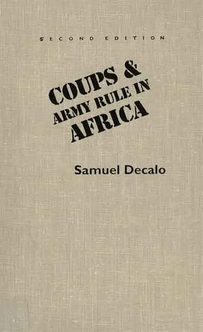 Coups and Army Rule in Africa: Motivations and Constraints