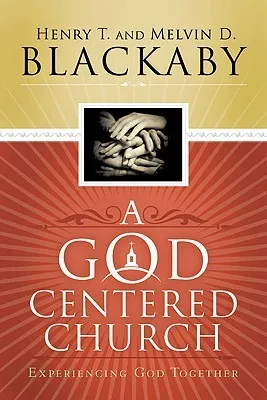 A God Centered Church: Experiencing God Together