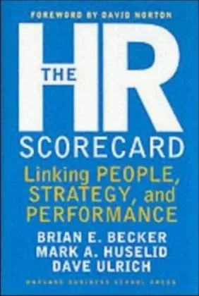 The HR Scorecard: Linking People, Strategy, and Performance