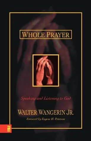 Whole Prayer: Speaking and Listening to God