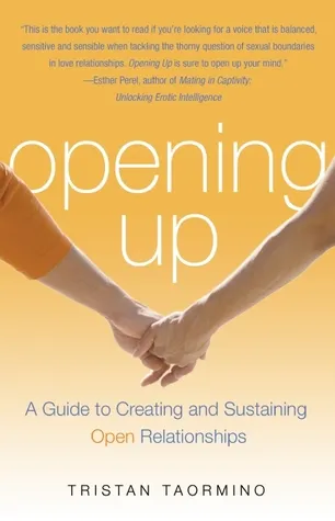 Opening Up: A Guide to Creating and Sustaining Open Relationships