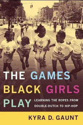 The Games Black Girls Play: Learning The Ropes From Double Dutch To Hip Hop