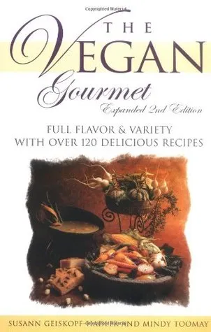 The Vegan Gourmet: Full Flavor & Variety With over 120 Delicious Recipes