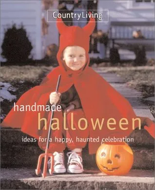 Handmade Halloween: Ideas for a Happy, Haunted Celebration (Country Living)