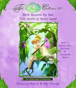 Disney Fairies Collection #5: Tink, North of Never Land; Beck Beyond the Sea: Book 9 & 10