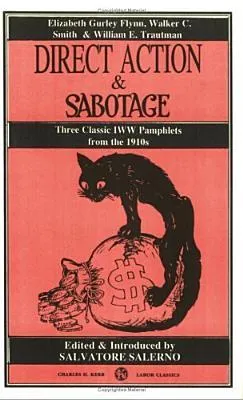 Direct Action & Sabotage: Three Classic IWW Pamphlets from the 1910s