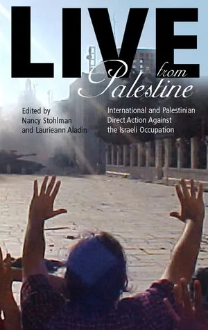 Live from Palestine: International and Palestinian Direct Action Against the Occupation