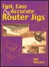 Fast, Easy & Accurate Router Jigs