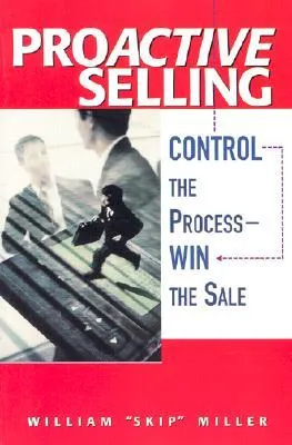 Proactive Selling: Control the Process -- Win the Sale