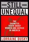 Still Unequal: The Shameful Truth About Women and Justice in America