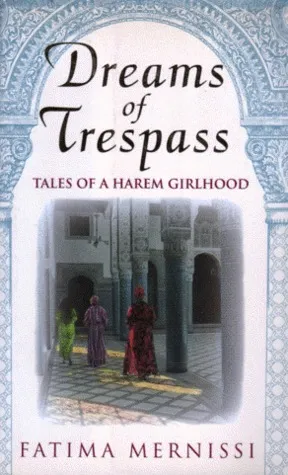 Dreams of Trespass: Tales of a Harem Girlhood