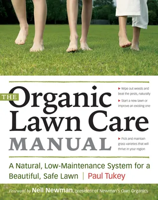 The Organic Lawn Care Manual: A Natural, Low-Maintenance System for a Beautiful, Safe Lawn