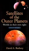 Satellites of the Outer Planets: Worlds in Their Own Right