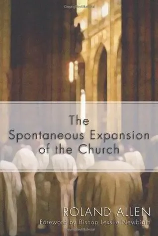 The Spontaneous Expansion of the Church: And the Causes That Kinder It