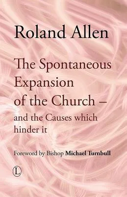 The Spontaneous Expansion of the Church: And the Causes Which Hinder It