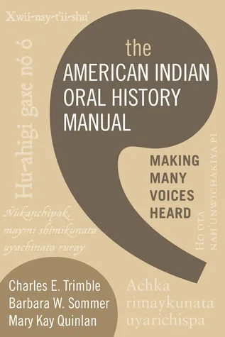 American Indian Oral History Manual: Making Many Voices Heard