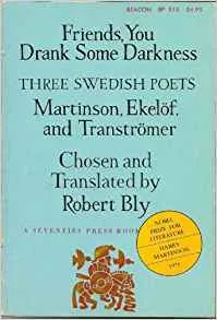 Friends, You Drank Some Darkness, Three Swedish Poets: Harry Martinson, Gunnar Ekelöf & Tomas Tranströmer