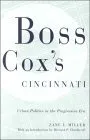 Boss Cox's Cincinnati: Urban Politics in the Progressive Era