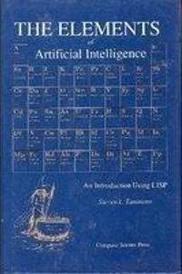 Elements of Artificial Intelligence: An Introduction Using Lisp (Principles of Computer Science, Vol 11)