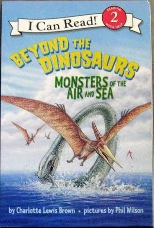 Beyond the Dinosaurs Monsters of the Air and Sea (I Can Read! Reading with Help 2)