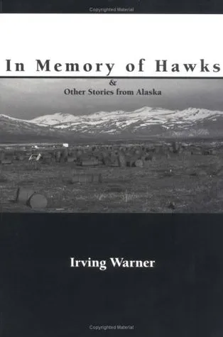 In Memory of Hawks & Other Stories of Alaska