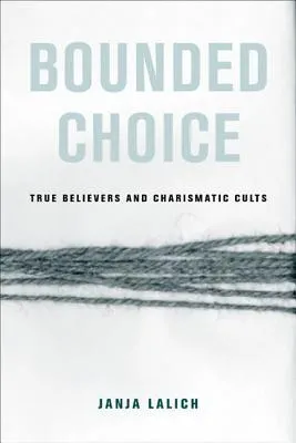 Bounded Choice: True Believers and Charismatic Cults