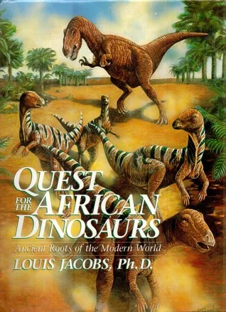 Quest for the African Dinosaurs: Ancient Roots of the Modern World