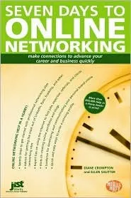 Seven Days to Online Networking: Make Connections to Advance Your Career and Business Quickly