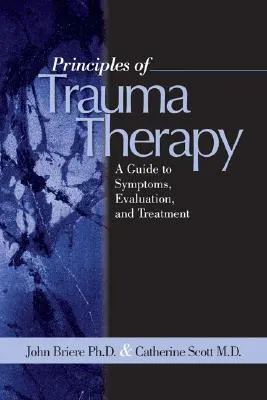 Principles of Trauma Therapy: A Guide to Symptoms, Evaluation, and Treatment