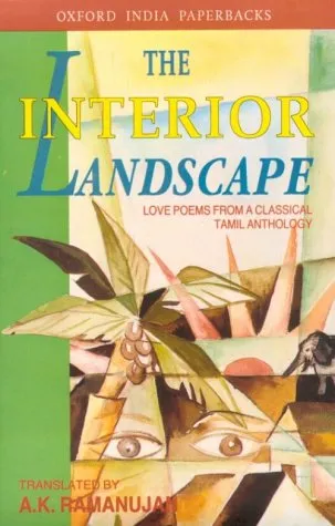 The Interior Landscape: Love Poems from a Classical Tamil Anthology