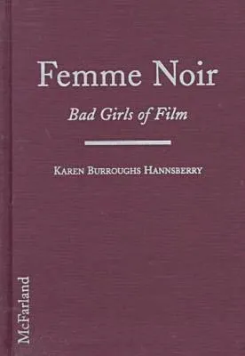 Femme Noir: Bad Girls of Film