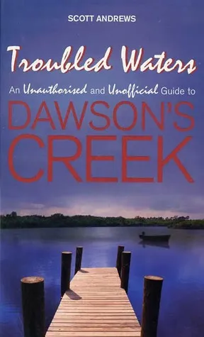 Troubled Waters: An Unauthorised and Unofficial Guide to Dawson