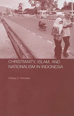 Christianity, Islam and Nationalism in Indonesia